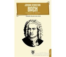 Johann Sebastian Bach Yaşamı ve Devri - Hendrik Willem Van Loon - Dorlion Yayınları