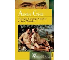 Toprağın Yarattığı Nimetler Ve Yeni Nimetler - Andre Gide - Dorlion Yayınları