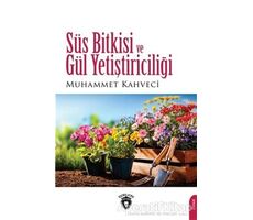Süs Bitkisi Ve Gül Yetiştiriciliği - Muhammet Kahveci - Dorlion Yayınları