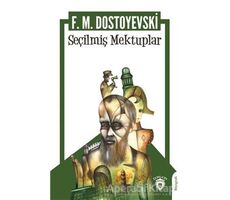 Seçilmiş Mektuplar - Fyodor Mihayloviç Dostoyevski - Dorlion Yayınları