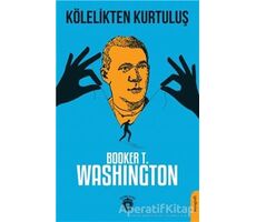 Kölelikten Kurtuluş - Booker T. Washington - Dorlion Yayınları