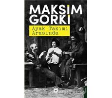 Ayak Takımı Arasında - Maksim Gorki - Dorlion Yayınları