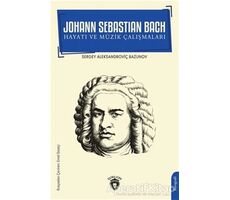 Johann Sebastian Bach Hayatı ve Müzik Çalışmaları - Sergey Aleksandroviç Bazunov - Dorlion Yayınları
