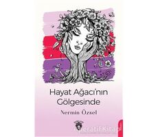 Hayat Ağacı’nın Gölgesinde - Nermin Özsel - Dorlion Yayınları