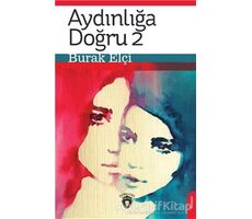 Aydınlığa Doğru 2 - Burak Elçi - Dorlion Yayınları