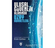 Ulusal Güvenlik Alanında Uzay Kuvvetleri - Ersin Gürbüz - Dorlion Yayınları