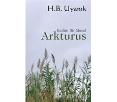 Arkturus - Kadim Bir Masal - H.B. Uyanık - Dorlion Yayınları