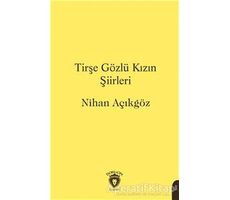 Tirşe Gözlü Kızın Şiirleri - Nihan Açıkgöz - Dorlion Yayınları