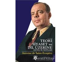 Teori Siyaset ve Dil Üzerine Günlük Notlar - Antoine de Saint-Exupery - Dorlion Yayınları