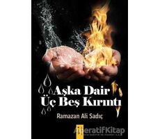 Aşka Dair Üç Beş Kırıntı - Ramazan Ali Sadıç - İkinci Adam Yayınları