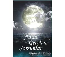 Adını Gecelere Sorsunlar - Çiğdem Özgen - İkinci Adam Yayınları