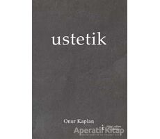 Ustetik - Onur Kaplan - İkinci Adam Yayınları