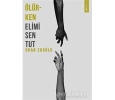 Ölürken Elimi Sen Tut - Okan Eroğlu - İkinci Adam Yayınları