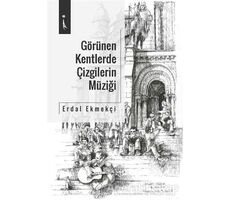 Görülen Kentlerde Çizgilerin Müziği - Erdal Ekmekçi - İkinci Adam Yayınları