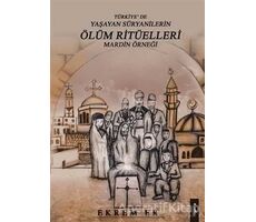 Türkiyede Yaşayan Süryanilerin Ölüm Ritüelleri Mardin Örneği - Ekrem Er - İkinci Adam Yayınları