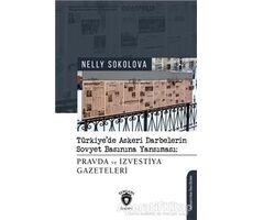 Türkiyede Askeri Darbelerin Sovyet Basınına Yansıması - Nelly Sokolova - Dorlion Yayınları