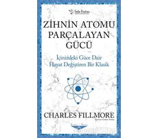 Zihnin Atomu Parçalayan Gücü - Charles Fillmore - Sola Unitas