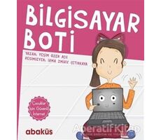 Bilgisayar Boti - Yeşim Özen Açıl - Abaküs Kitap