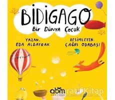 Bidigago Bir Dünya Çocuk - Eda Albayrak - Abm Yayınevi