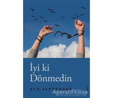 İyi ki Dönmedin - Ece Alptunaer - İkinci Adam Yayınları