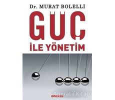 Güç ile Yönetim - Murat Bolelli - Abaküs Kitap