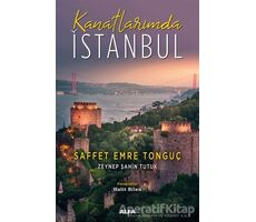 Kanatlarımda İstanbul - Saffet Emre Tonguç - Alfa Yayınları