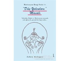 Düş Yolcuları Masalı - Motivasyon Rengi Serisi 1 - Zehra Akdoğan - İkinci Adam Yayınları