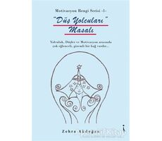 Düş Yolcuları Masalı - Motivasyon Rengi Serisi 1 - Zehra Akdoğan - İkinci Adam Yayınları