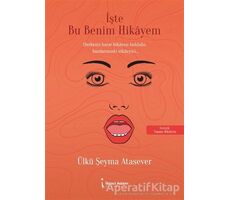 İşte Bu Benim Hikayem - Ülkü Şeyma Atasever - İkinci Adam Yayınları