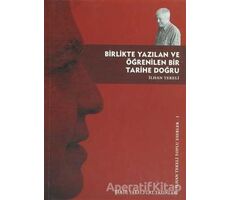 Birlikte Yazılan ve Öğrenilen Bir Tarihe Doğru - İlhan Tekeli - Tarih Vakfı Yurt Yayınları