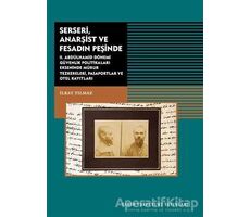 Serseri, Anarşist ve Fesadın Peşinde - İlkay Yılmaz - Tarih Vakfı Yurt Yayınları