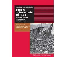 Tanzimat’tan Günümüze Türkiye İşçi Sınıfı Tarihi 1839-2014 - Kolektif - Tarih Vakfı Yurt Yayınları
