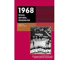 1968 - İsyan Devrim Özgürlük - Ömer Turan - Tarih Vakfı Yurt Yayınları