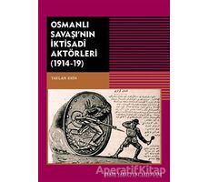 Osmanlı Savaşının İktisadi Aktörleri (1914-19) - Taylan Esin - Tarih Vakfı Yurt Yayınları