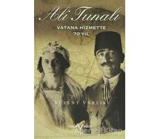 Ali Tunalı Vatana Hizmette 70 Yıl - M. Bülent Varlık - Tarih Vakfı Yurt Yayınları