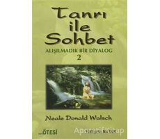 Tanrı ile Sohbet - Alışılmadık Bir Diyalog 2 - Neale Donald Walsch - Ötesi Yayıncılık