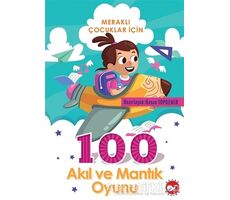 Meraklı Çocuklar İçin 100 Akıl Ve Mantık Oyunu - Kolektif - Beyaz Balina Yayınları