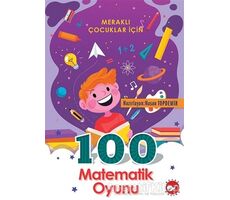 Meraklı Çocuklar İçin 100 Matematik Oyunu - Kolektif - Beyaz Balina Yayınları
