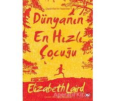 Dünyanın En Hızlı Çocuğu - Elizabeth Laird - Beyaz Balina Yayınları