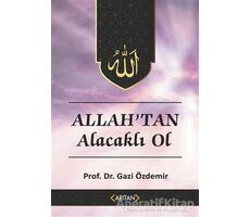 Allahtan Alacaklı Ol - Kur’an’a Göre Sohbetler 2 - Gazi Özdemir - Arıtan Yayınevi