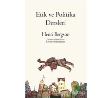 Etik ve Politika Dersleri - Henri Bergson - Pinhan Yayıncılık
