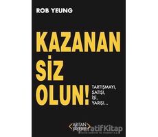 Kazanan Siz Olun - Rob Yeung - Arıtan Yayınevi