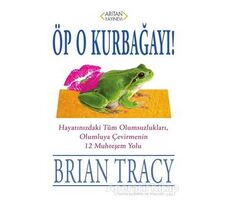 Öp O Kurbağayı! - Brian Tracy - Arıtan Yayınevi