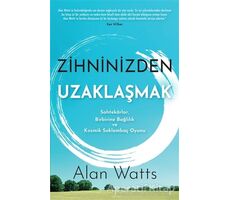 Zihninizden Uzaklaşmak - Alan Watts - Butik Yayınları