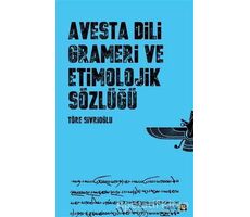 Avesta Dili Grameri ve Etimolojik Sözlüğü - Töre Sivrioğlu - Avesta Yayınları