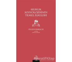 Hukuk Sosyolojisinin Temel İlkeleri - Eugen Ehrlich - Pinhan Yayıncılık