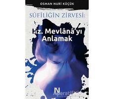 Sufiliğin Zirvesi: Hz. Mevlanayı Anlamak - Osman Nuri Küçük - Nefes Yayıncılık