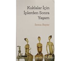 Kuklalar İçin İplerden Sonra Yaşam - Sema Bayar - Hece Yayınları