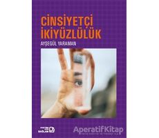 Cinsiyetçi İkiyüzlülük - Ayşegül Yaraman - Bağlam Yayınları