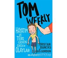 Tom Weekly: Hayatım ve Ters Giden Diğer Olaylar - Tristan Bancks - Epsilon Yayınevi